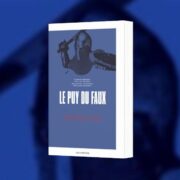 Le Puy du Faux. Enquête sur un parc qui déforme l’histoire