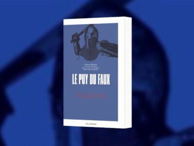 Le Puy du Faux. Enquête sur un parc qui déforme l’histoire