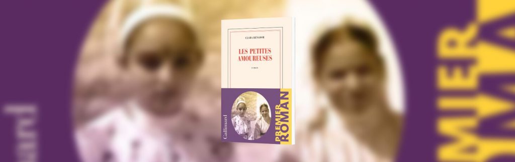 Benador, Clara, Les petites amoureuses, Gallimard