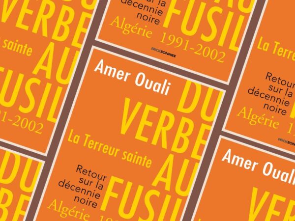 Ouali, Amer, Du verbe au fusil : la terreur sainte, Algérie 1991-2002 : retour sur la décennie noire