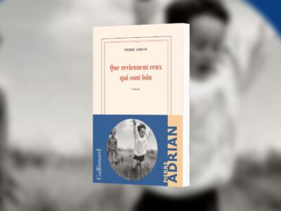 Adrian, Pierre, Que reviennent ceux qui sont loin, Gallimard