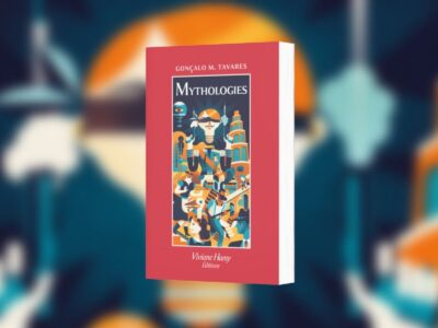 Tavares, Gonçalo M., Mythologies, Viviane Hamy