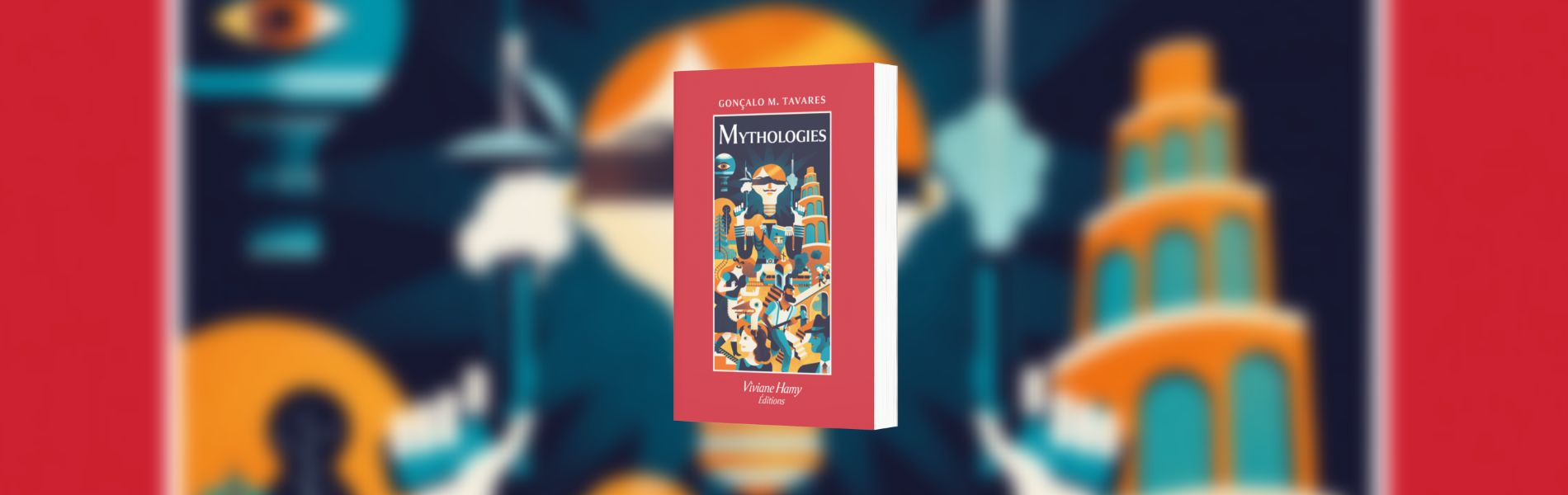 Tavares, Gonçalo M., Mythologies, Viviane Hamy