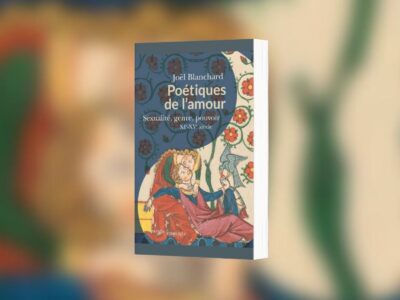 Blanchard, Joël, Poétiques de l'amour : sexualité, genre, pouvoir : XIe-XVe siècle.