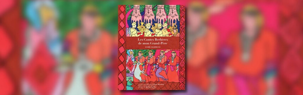 Rahmani, Slimane, illustrations Mélodie Hojabr Sadat, Les contes berbères de mon grand-père, Orients Editions