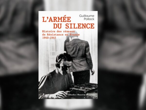 Pollack, Guillaume, L'armée du silence : histoire des réseaux de Résistance en France : 1940-1945