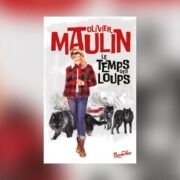 Olivier Maulin, Le temps des loups