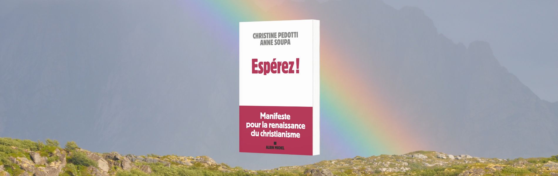 Espérez ! : manifeste pour la renaissance du christianisme