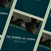 Joachim Daniel Dupuis, Les zombies au cinéma, Dead’s Zone