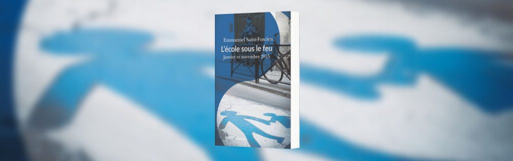 Emmanuel Saint-Fuscien, L'école sous le feu : janvier et novembre 2015