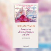 Orhan Pamuk, Souvenirs des montagnes au loin : carnets dessinés - Chronique Mare Nostrum