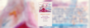 Orhan Pamuk, Souvenirs des montagnes au loin : carnets dessinés - Chronique Mare Nostrum