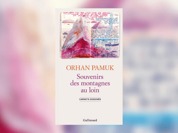 Orhan Pamuk, Souvenirs des montagnes au loin : carnets dessinés - Chronique Mare Nostrum