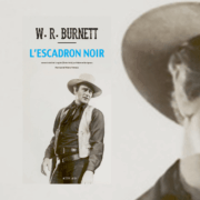 William Riley Burnett, L'Escadron noir : une Iliade au Kansas - chronique Mare Nostrum