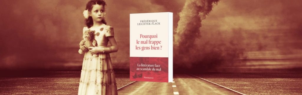 Frédérique Leichter-Flack, Pourquoi le mal frappe les gens biens ?,