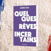 Ahmed Dich, Quelques rêves incertains