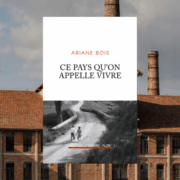 Ariane Bois, Ce pays qu'on appelle vivre