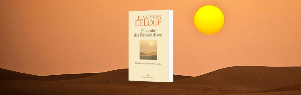 Jean-Yves Leloup, Philocalie des Pères du désert : initiation à la sobriété de l'âme