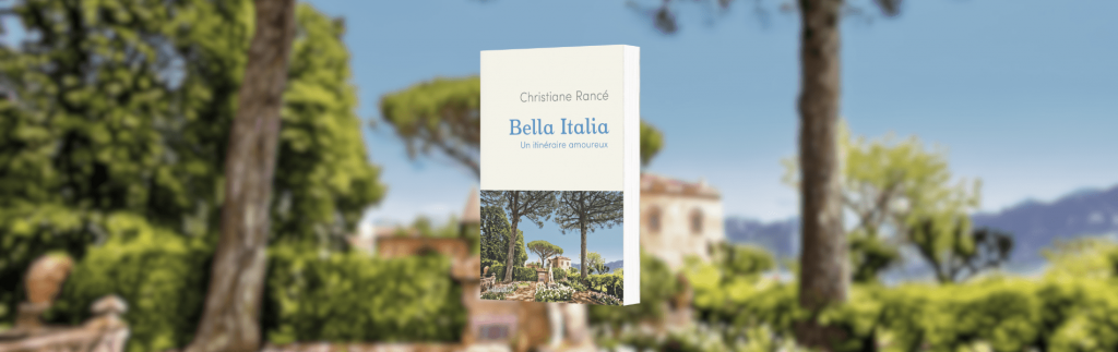Christiane Rancé, Bella Italia – Un itinéraire amoureux
