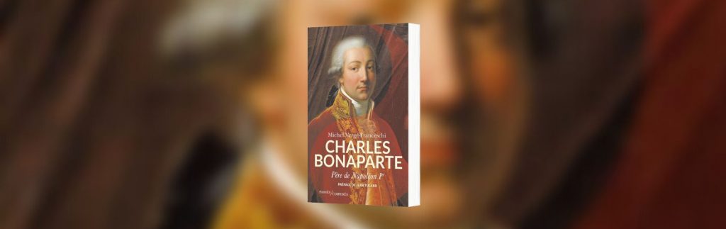 Michel Vergé-Franceschi, Charles Bonaparte : père de Napoléon Ier - Chronique Mare Nostrum