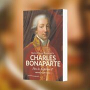 Michel Vergé-Franceschi, Charles Bonaparte : père de Napoléon Ier - Chronique Mare Nostrum