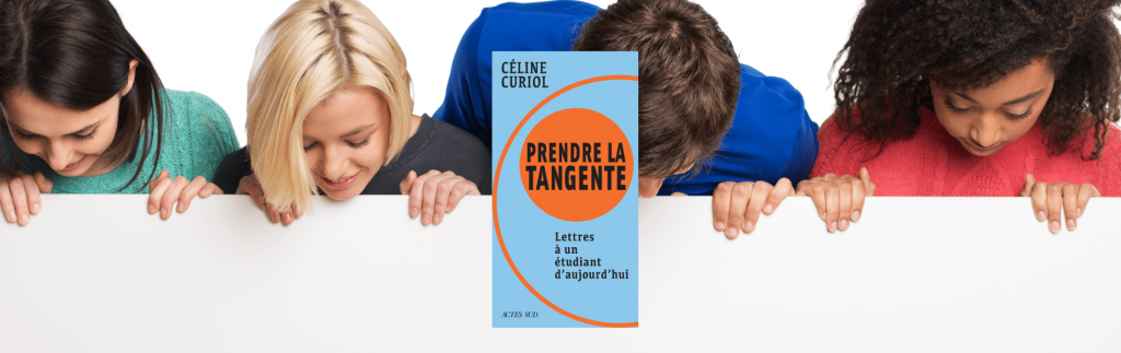 Céline Curiol, Prendre la tangente : lettres à un étudiant d'aujourd'