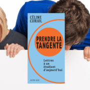 Céline Curiol, Prendre la tangente : lettres à un étudiant d'aujourd'