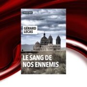 Gérard Lecas, Le sang de nos ennemis