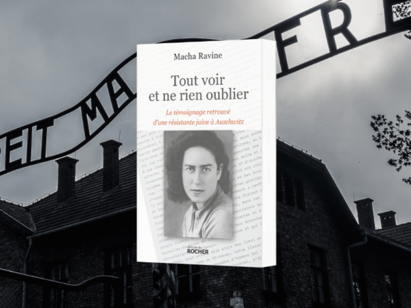 Macha Ravine, Tout voir et ne rien oublier : le témoignage retrouvé d'une résistante juive à Auschwitz