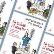 Gautier Mornas & Loïc Bonisol, Ni sainte ni touche ! : dictionnaire décalé du vocabulaire tiré de la Bible, de l'histoire de l'Eglise et de l'argot ecclésiastique