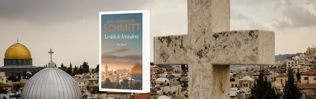 Éric-Emmanuel Schmitt, Le défi de Jérusalem : un voyage en Terre sainte : récit - Chronique de Mare Nostrum