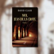 David Clair, Moi, Jean de la Croix - Chronique Mare Nostrum