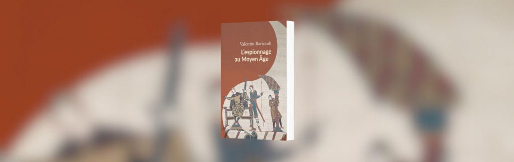 Valentin Baricault, L'espionnage au Moyen Âge