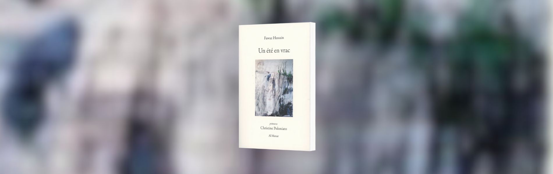 Fawaz Hussain, Un Été en vrac - Chronique de Jean-Jacques Bedu