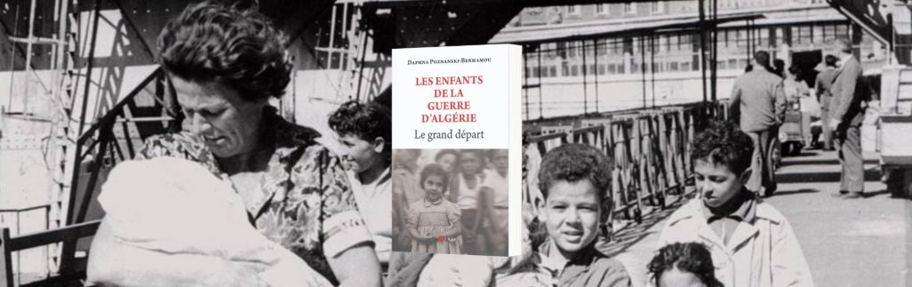 Dahhna Poznanski-Benhamou, Les enfants de la guerre d'Algérie : le grand départ : essai-témoignage