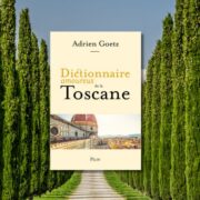 Adrien Goetz, Adrien, Dictionnaire amoureux de la Toscane