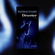 Mathias Enard, Déserter - chronique de Mare Nostrum