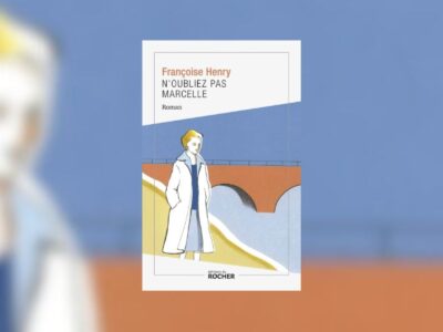 Françoise Henry, N'oubliez pas Marcelle - Chronique Mare Nostrum