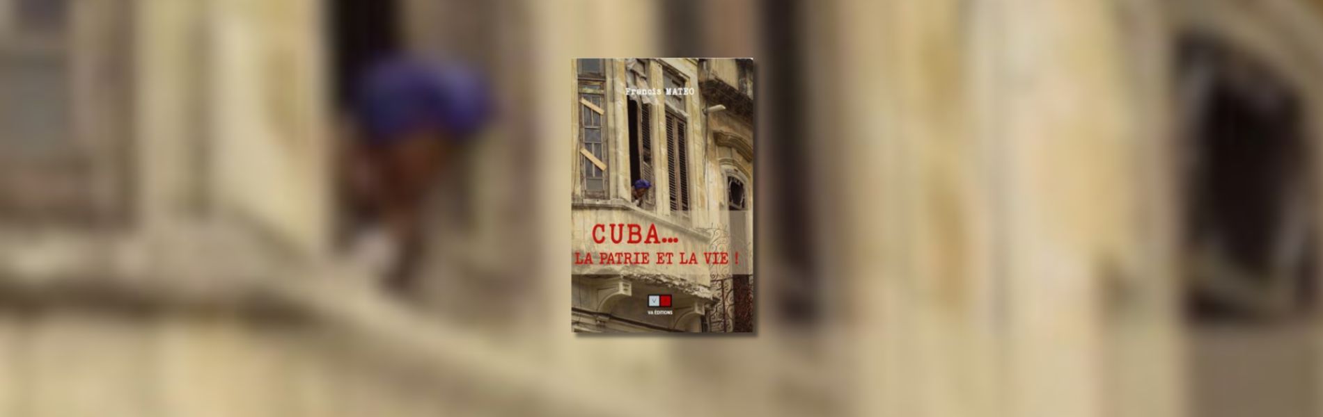 Francis Matéo, Cuba... la patrie et la vie !