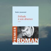 Robin Josserand, Prélude à son absence - chronique Mare Nostrum