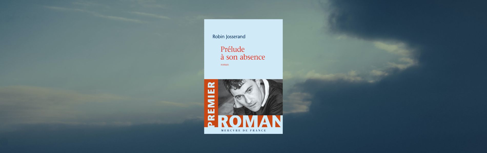 Robin Josserand, Prélude à son absence - chronique Mare Nostrum