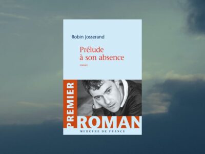 Robin Josserand, Prélude à son absence - chronique Mare Nostrum