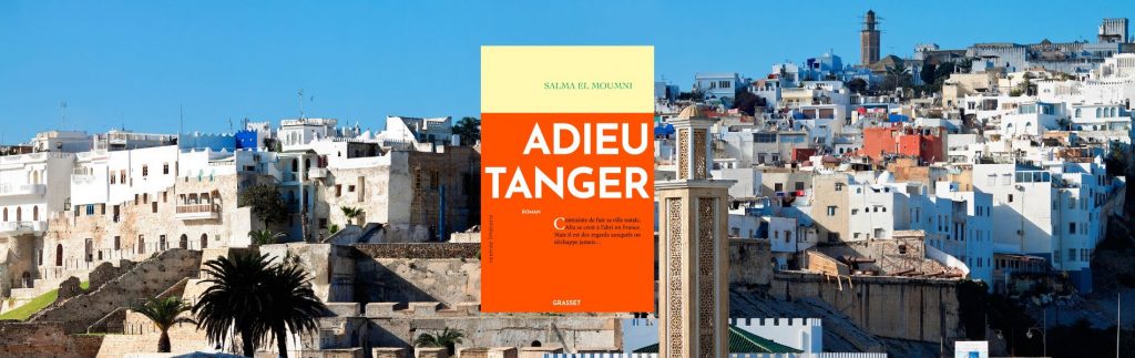 Salma El Moumni, Adieu Tanger - chronique Mare Nostrum