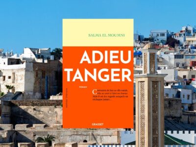 Salma El Moumni, Adieu Tanger - chronique Mare Nostrum