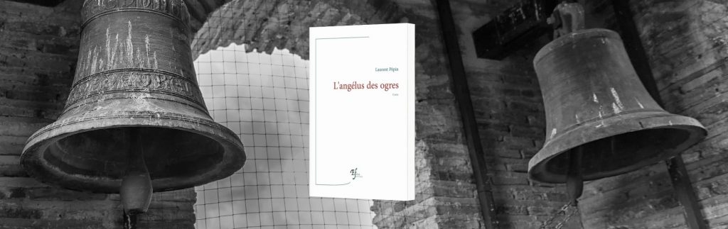 Laurent Pépin, L'angélus des ogres : conte - chronique Mare Nostrum