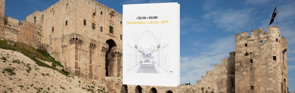 A Culture of Building : Courtyard Houses in the Old City of Aleppo