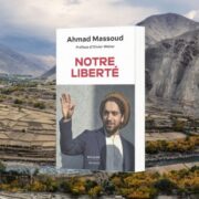Ahmad Massoud, Notre liberté - chronique de Jean-Jacques Bedu Mare Nostrum