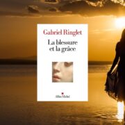Gabriel Ringlet, La blessure et la grâce - chronique Mare Nostrum