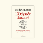 Frédéric Lenoir, L'odyssée du sacré - chronique JJ BEDU
