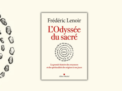 Frédéric Lenoir, L'odyssée du sacré - chronique JJ BEDU